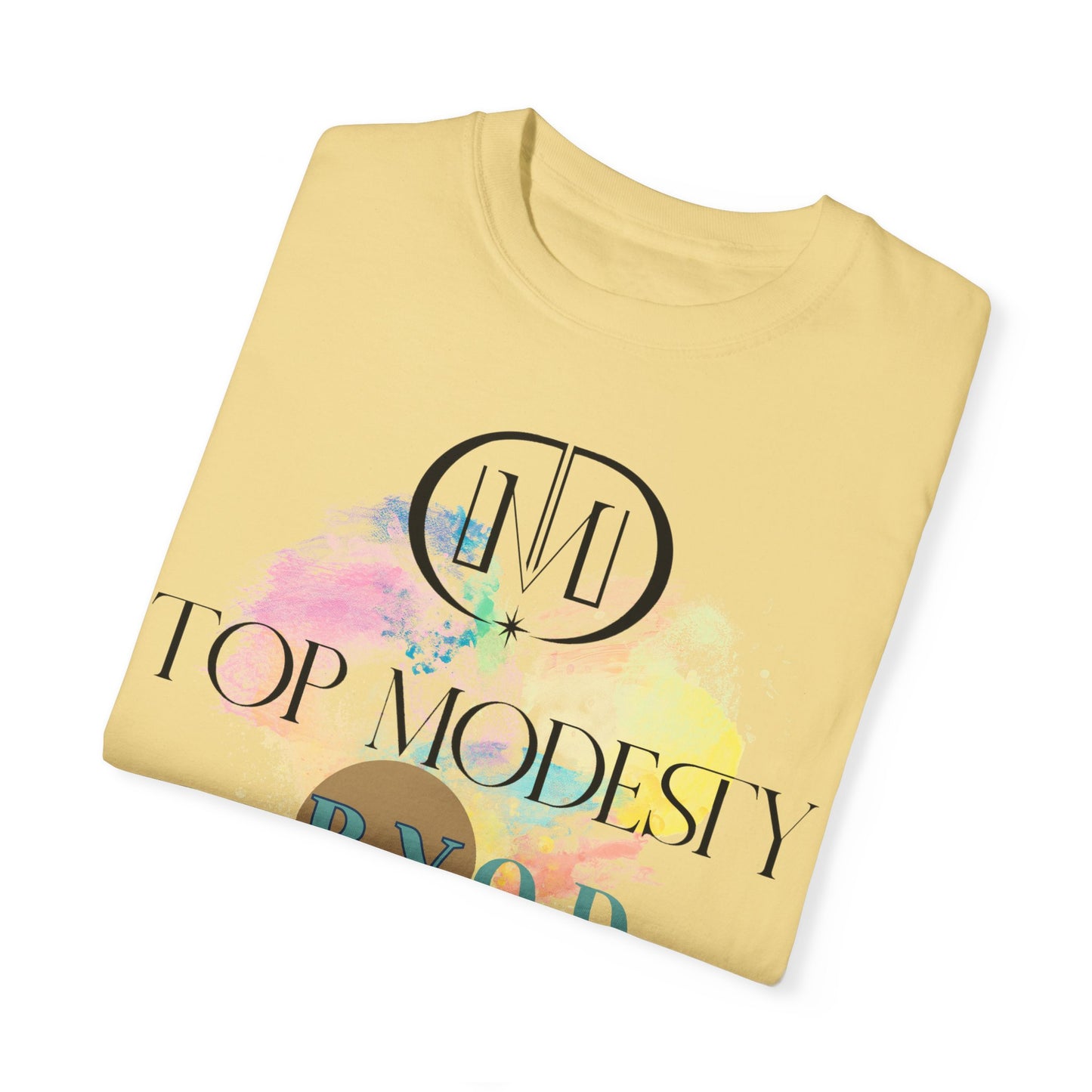 Top Modesty B.Y.O.D (Build Your Own Dream) Collection - Unisex Garment T-shirt