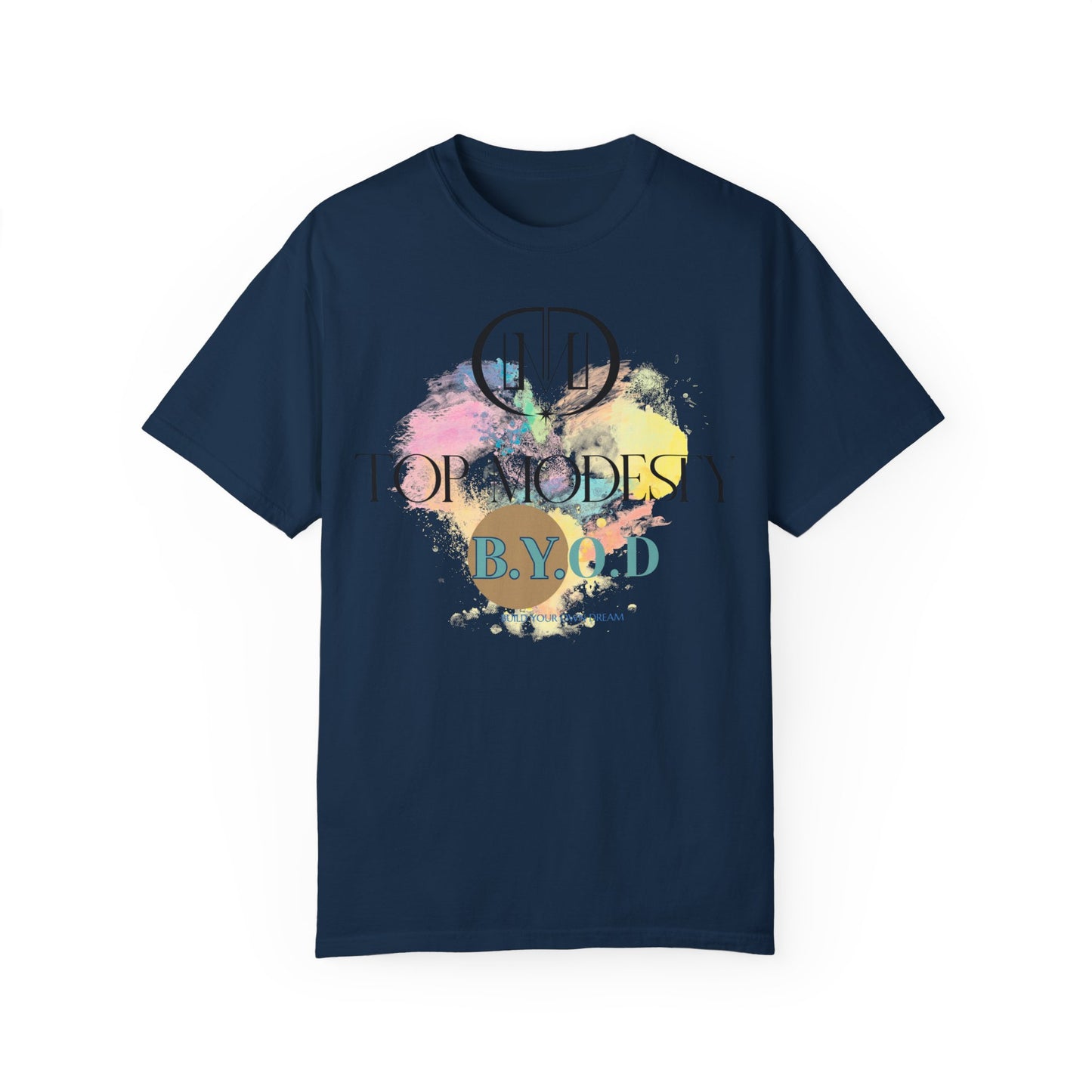 Top Modesty B.Y.O.D (Build Your Own Dream) Collection - Unisex Garment T-shirt