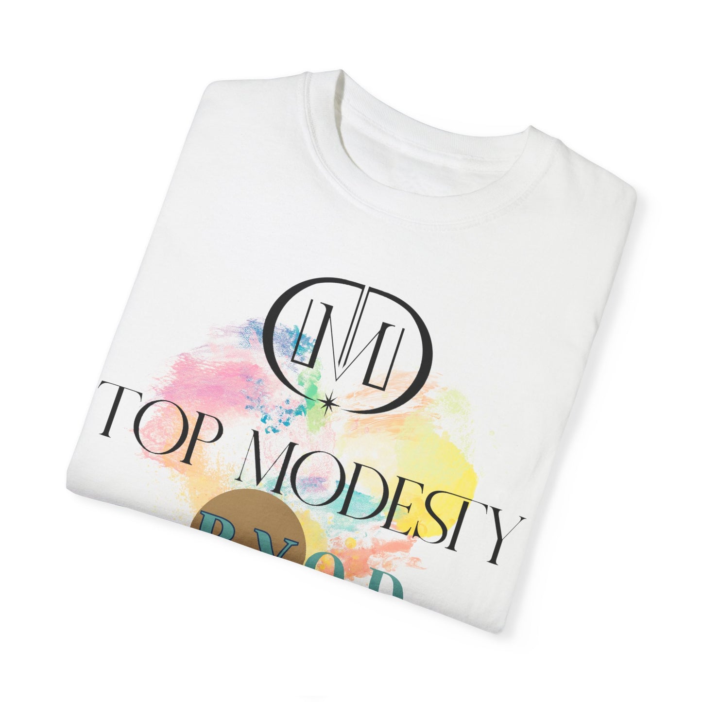 Top Modesty B.Y.O.D (Build Your Own Dream) Collection - Unisex Garment T-shirt