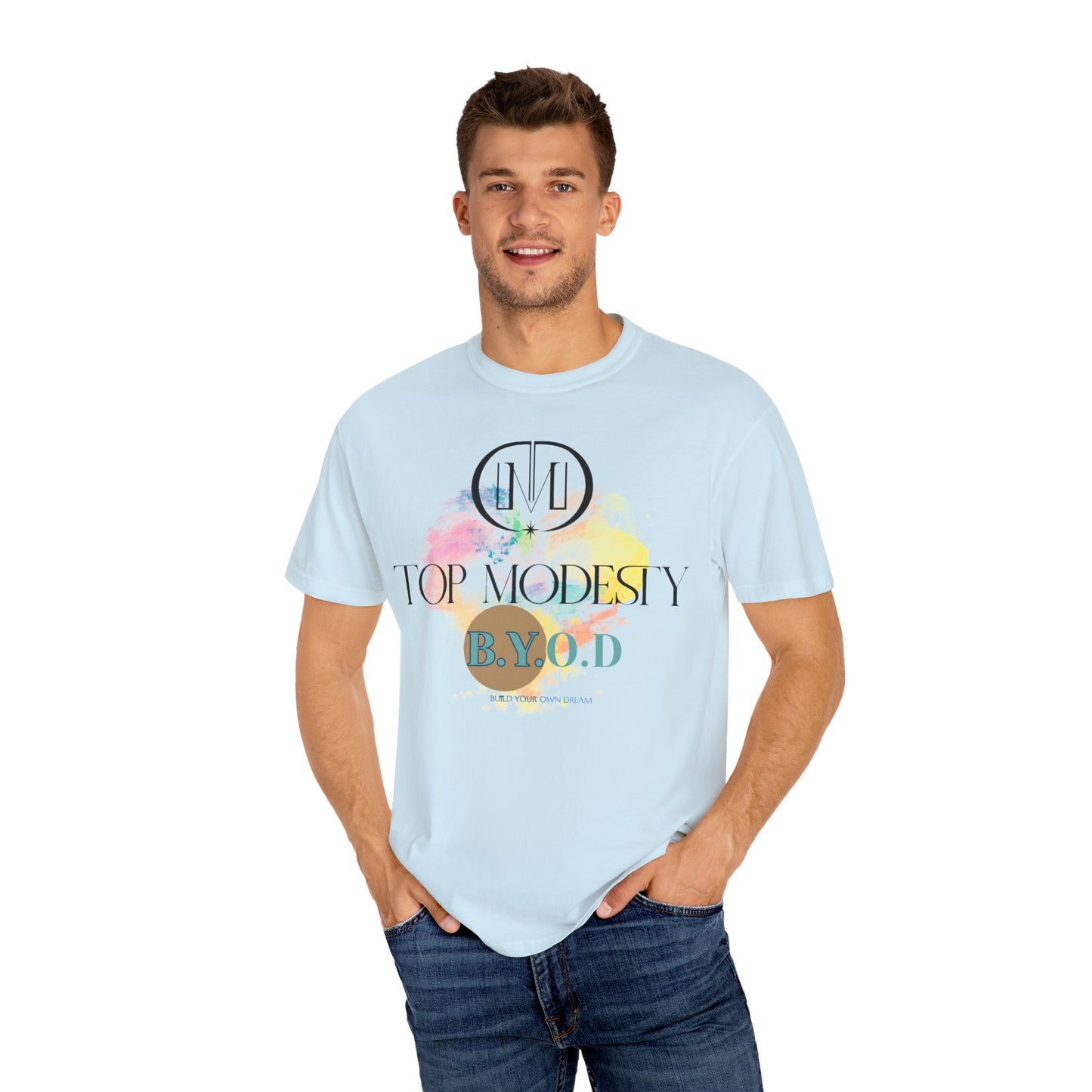 Top Modesty B.Y.O.D (Build Your Own Dream) Collection - Unisex Garment T-shirt