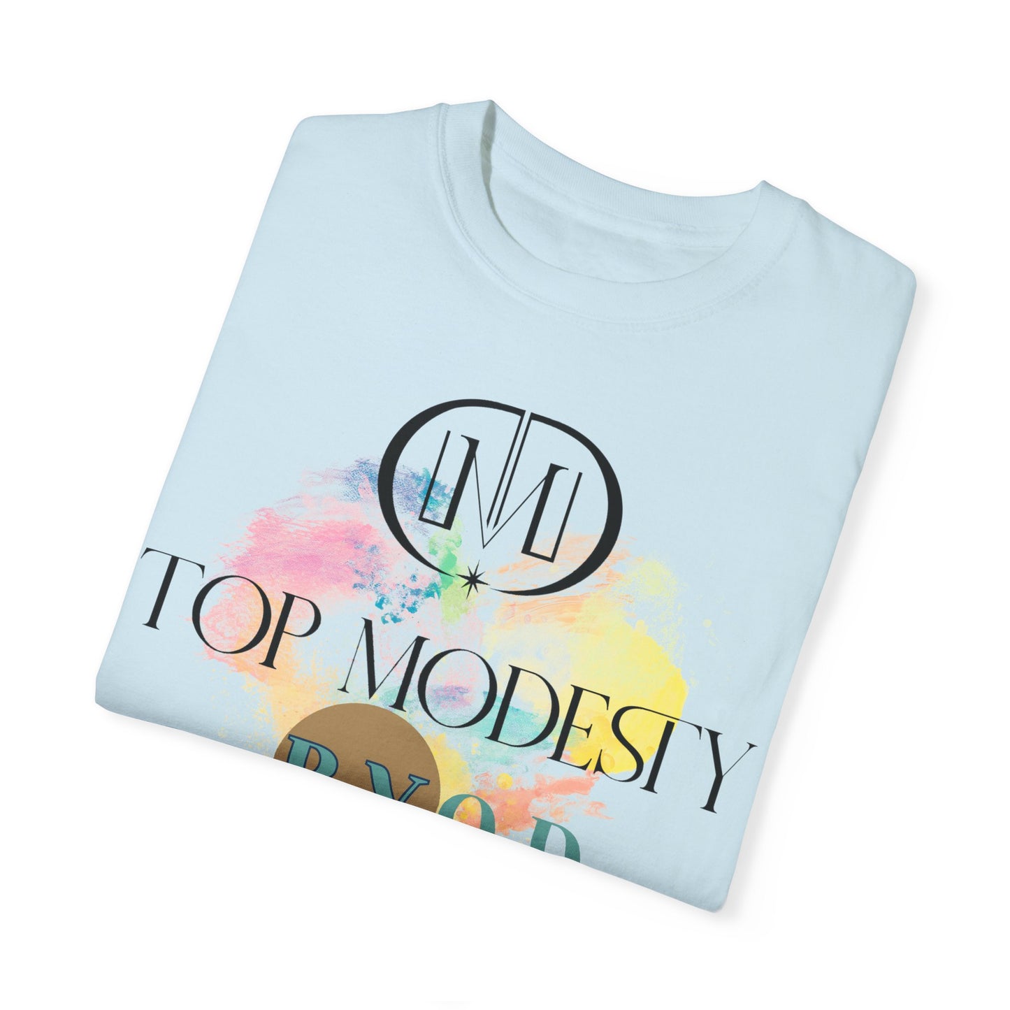 Top Modesty B.Y.O.D (Build Your Own Dream) Collection - Unisex Garment T-shirt