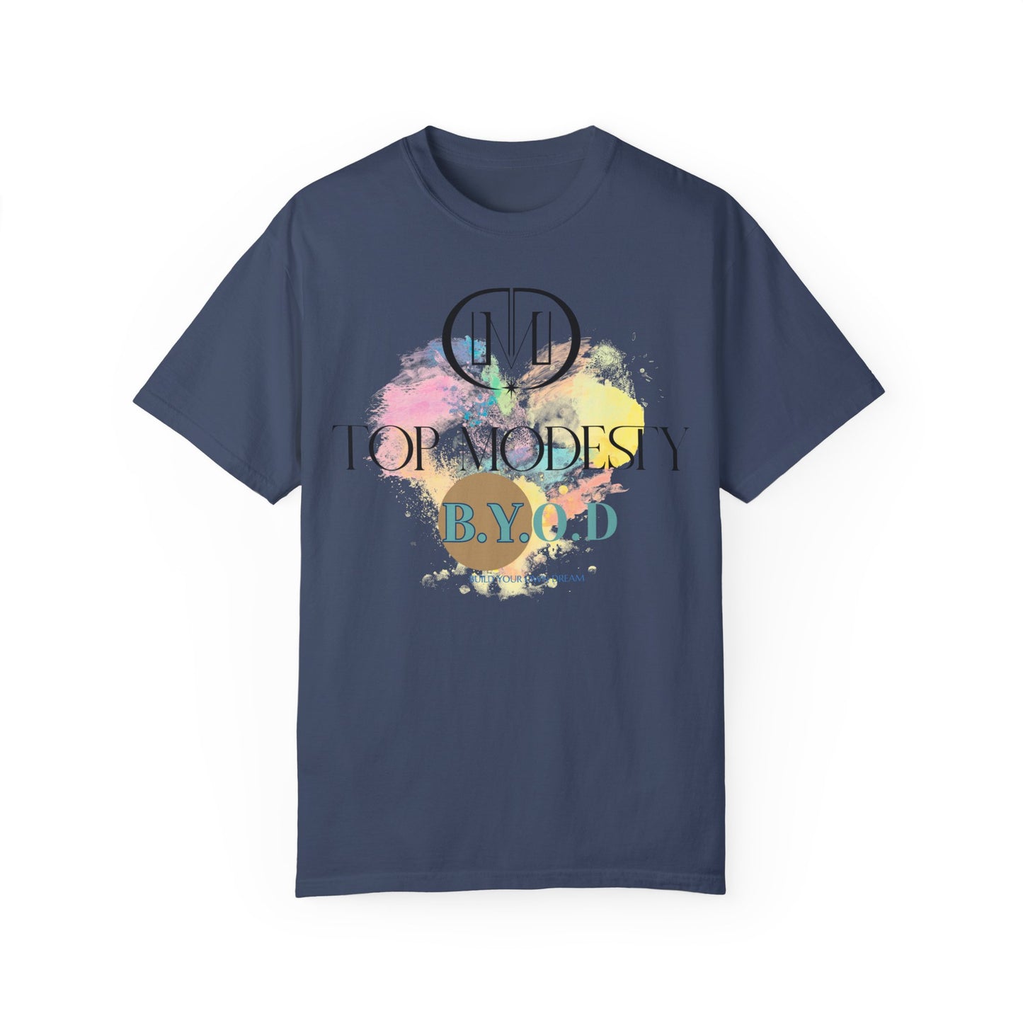 Top Modesty B.Y.O.D (Build Your Own Dream) Collection - Unisex Garment T-shirt