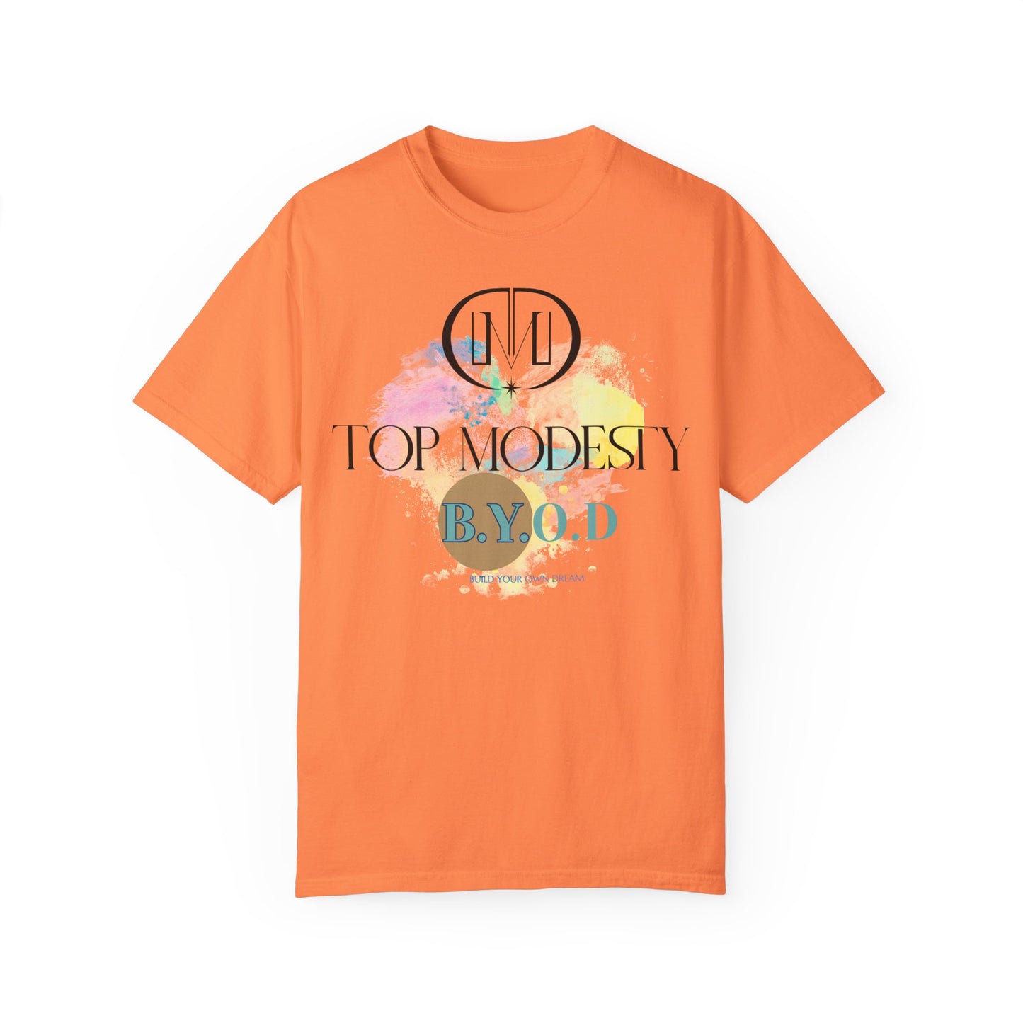 Top Modesty B.Y.O.D (Build Your Own Dream) Collection - Unisex Garment T-shirt