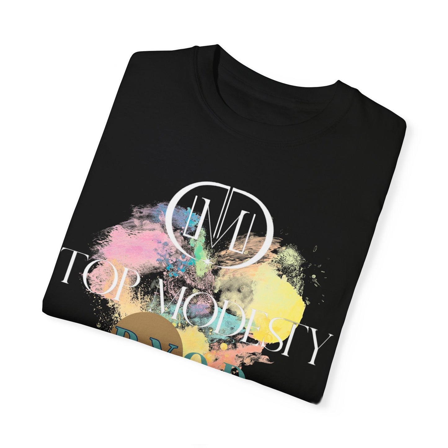 Top Modesty B.Y.O.D (Build Your Own Dream) Collection - Unisex Garment T-shirt