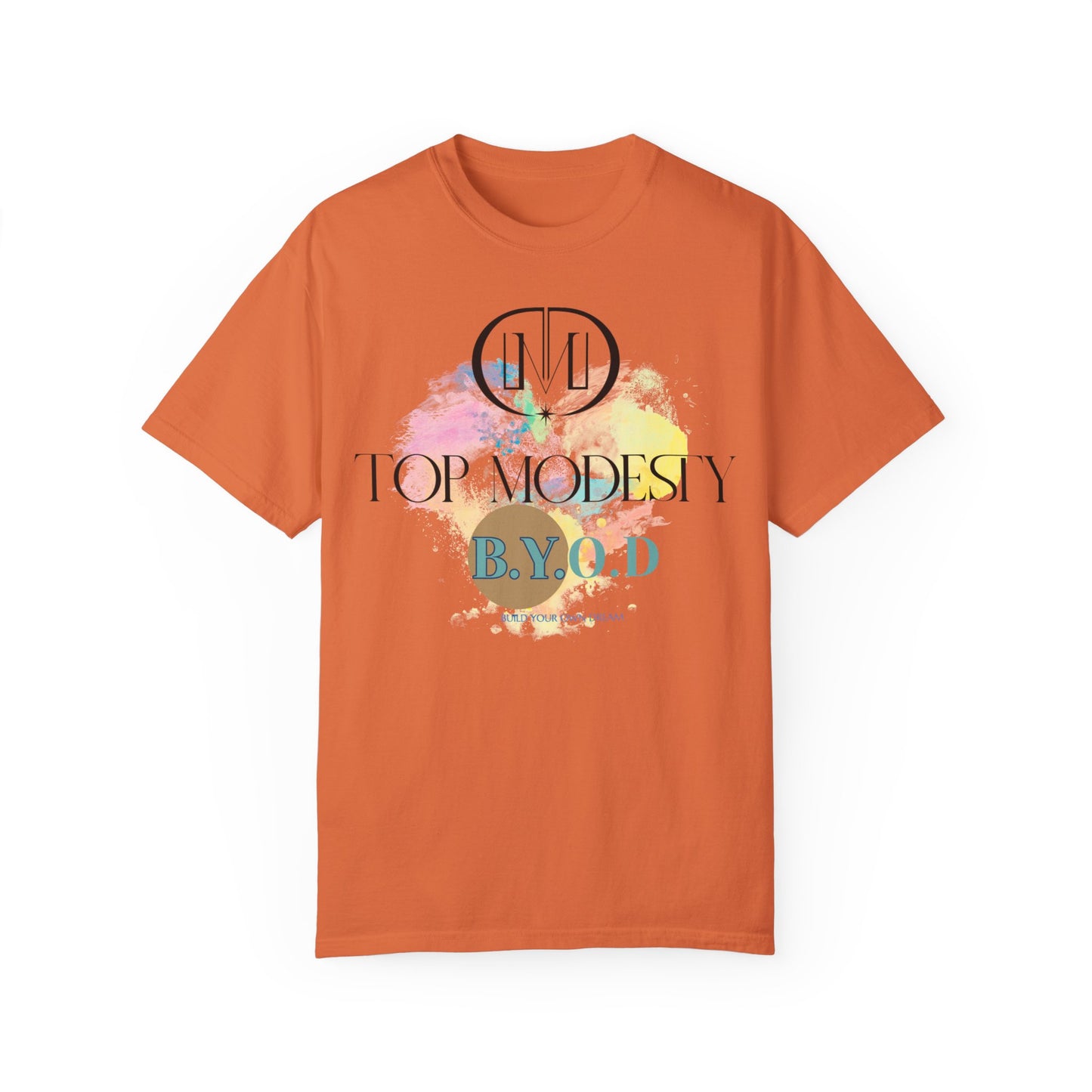Top Modesty B.Y.O.D (Build Your Own Dream) Collection - Unisex Garment T-shirt