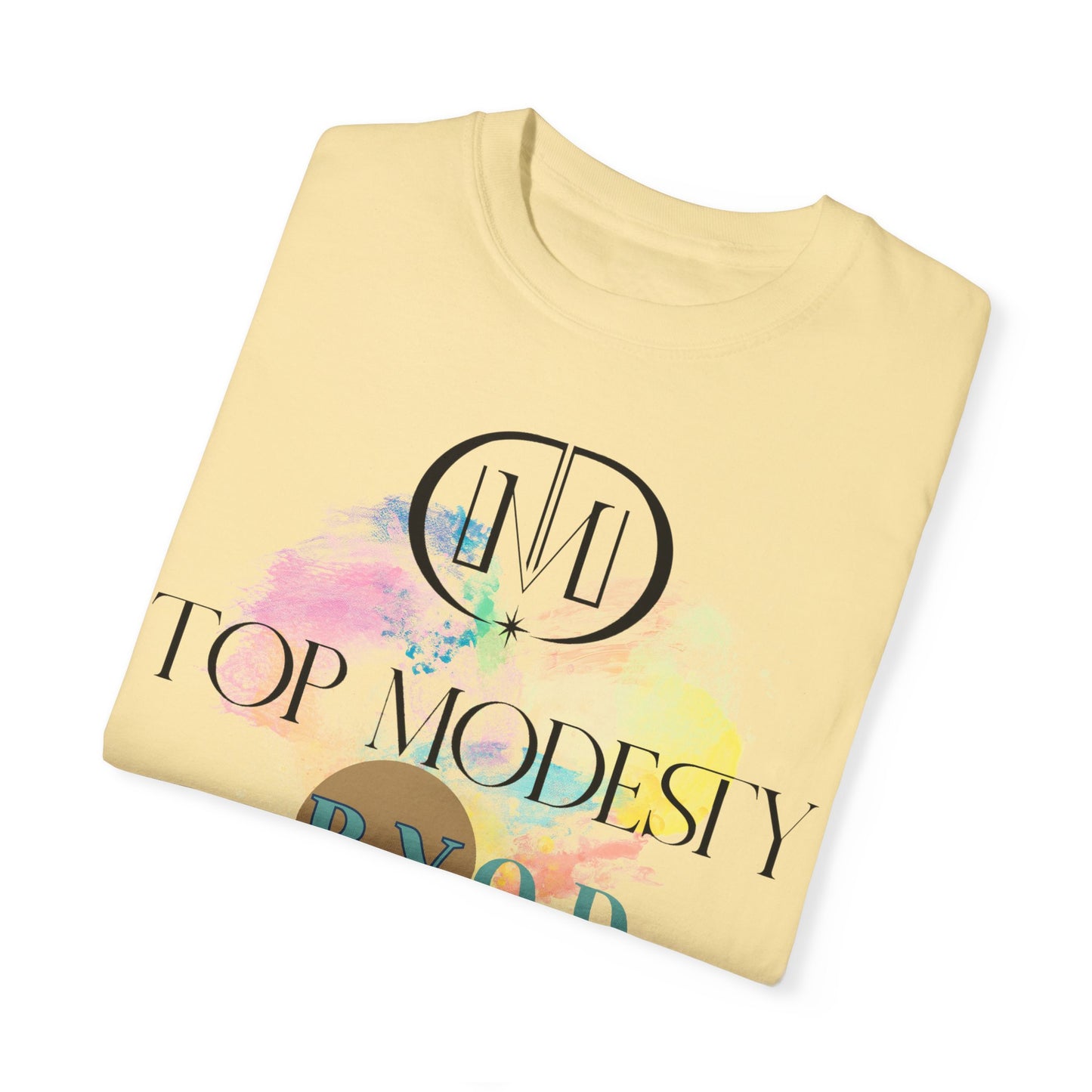 Top Modesty B.Y.O.D (Build Your Own Dream) Collection - Unisex Garment T-shirt